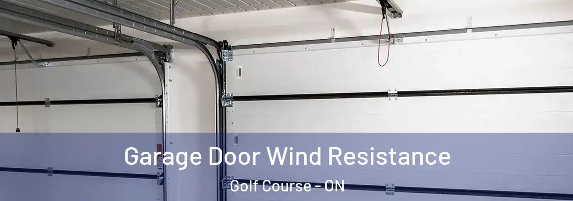  Garage Door Wind Resistance Golf Course - ON