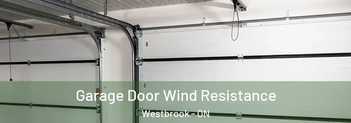 Garage Door Wind Resistance Westbrook - ON