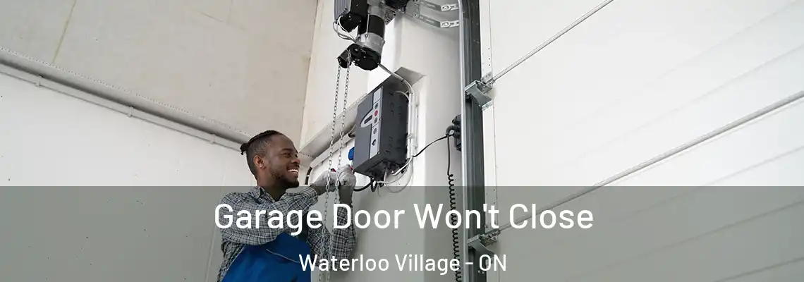  Garage Door Won't Close Waterloo Village - ON