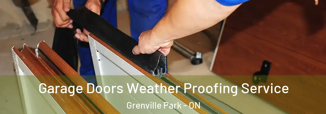 Garage Doors Weather Proofing Service Grenville Park - ON