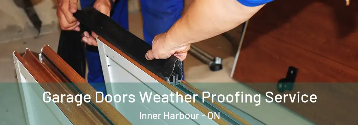 Garage Doors Weather Proofing Service Inner Harbour - ON