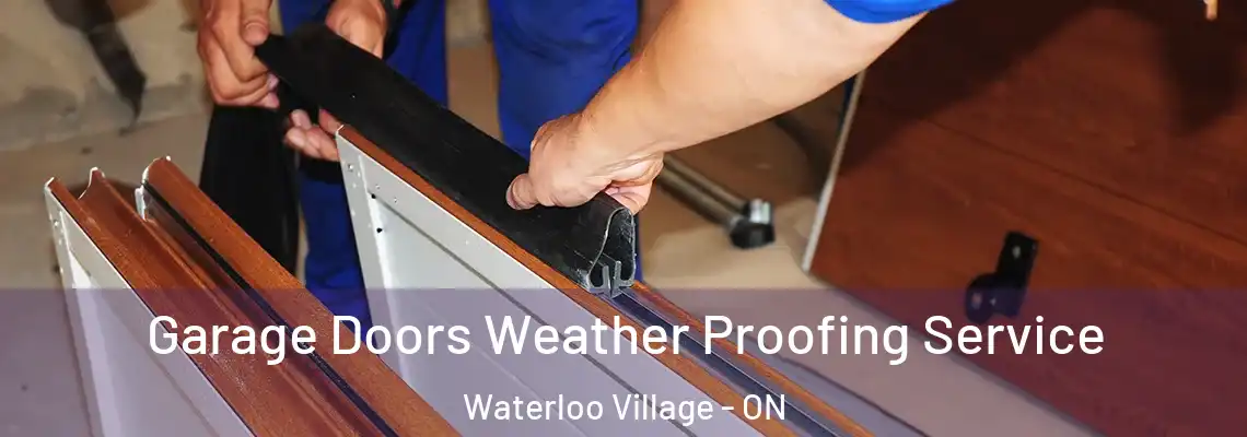  Garage Doors Weather Proofing Service Waterloo Village - ON