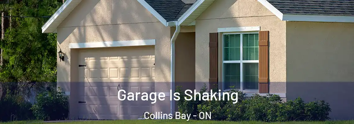 Garage Is Shaking Collins Bay - ON