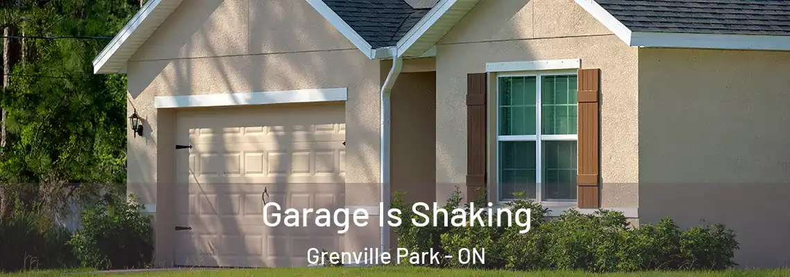 Garage Is Shaking Grenville Park - ON