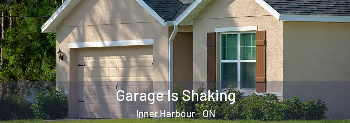 Garage Is Shaking Inner Harbour - ON
