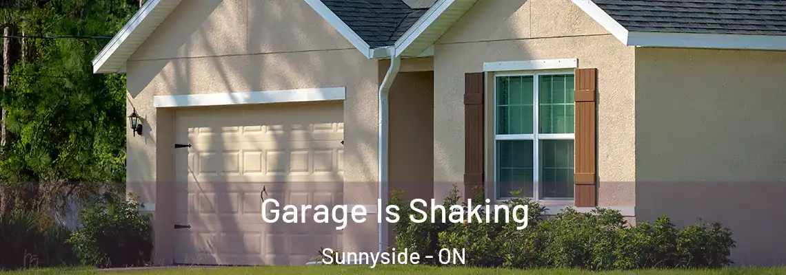 Garage Is Shaking Sunnyside - ON