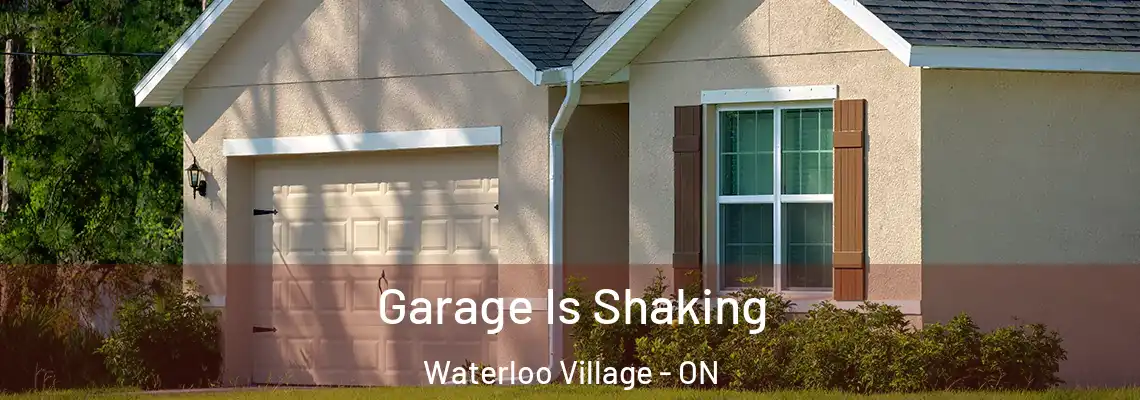 Garage Is Shaking Waterloo Village - ON