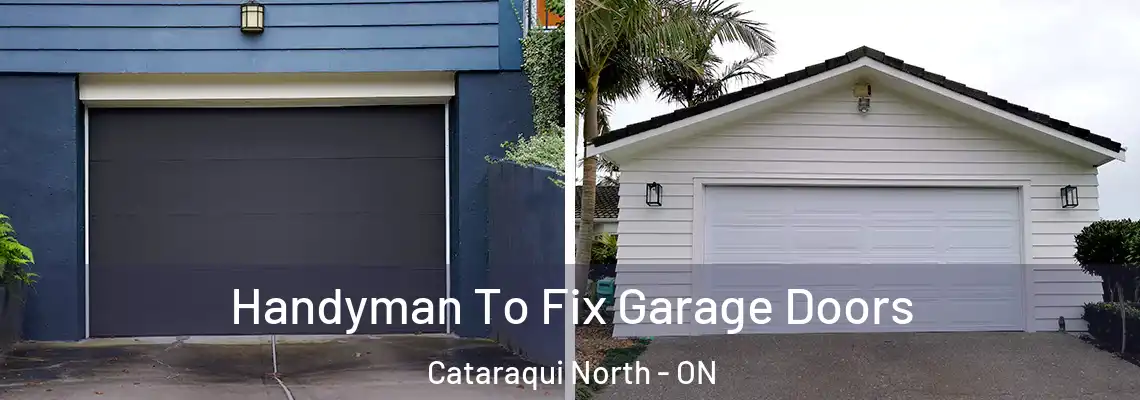 Handyman To Fix Garage Doors Cataraqui North - ON