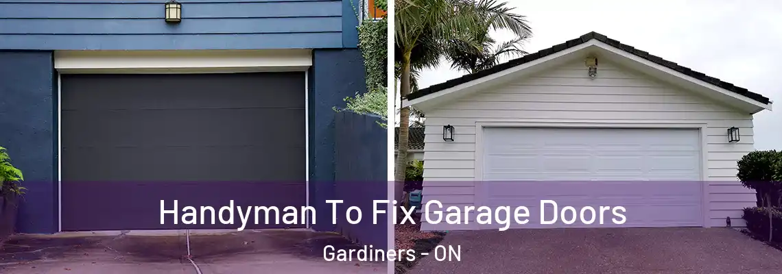 Handyman To Fix Garage Doors Gardiners - ON