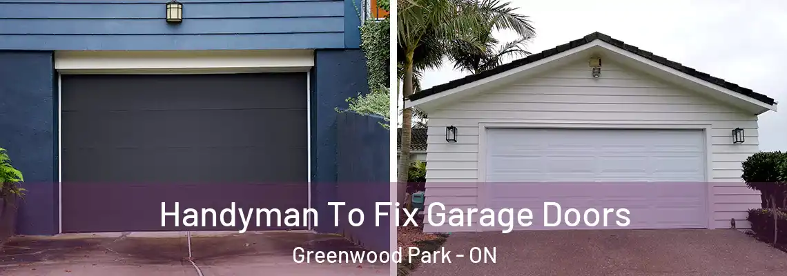 Handyman To Fix Garage Doors Greenwood Park - ON