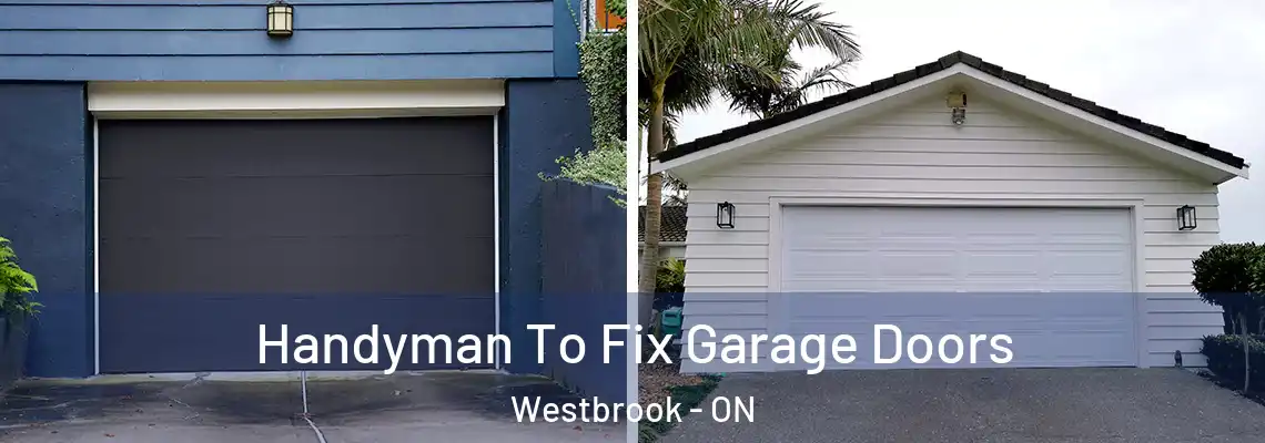  Handyman To Fix Garage Doors Westbrook - ON