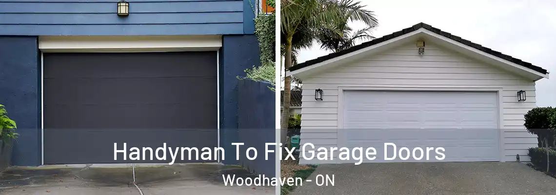  Handyman To Fix Garage Doors Woodhaven - ON
