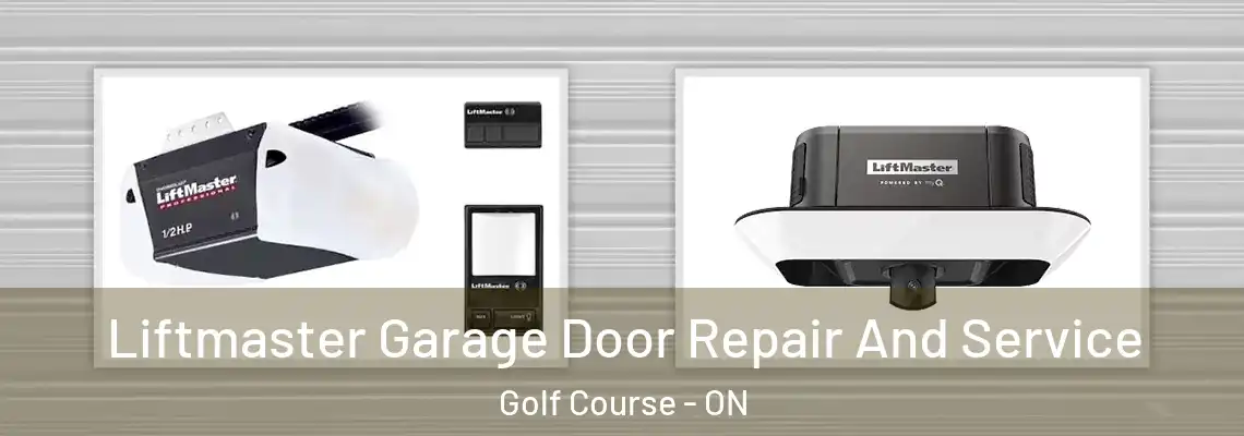 Liftmaster Garage Door Repair And Service Golf Course - ON