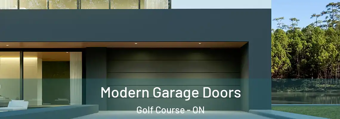 Modern Garage Doors Golf Course - ON