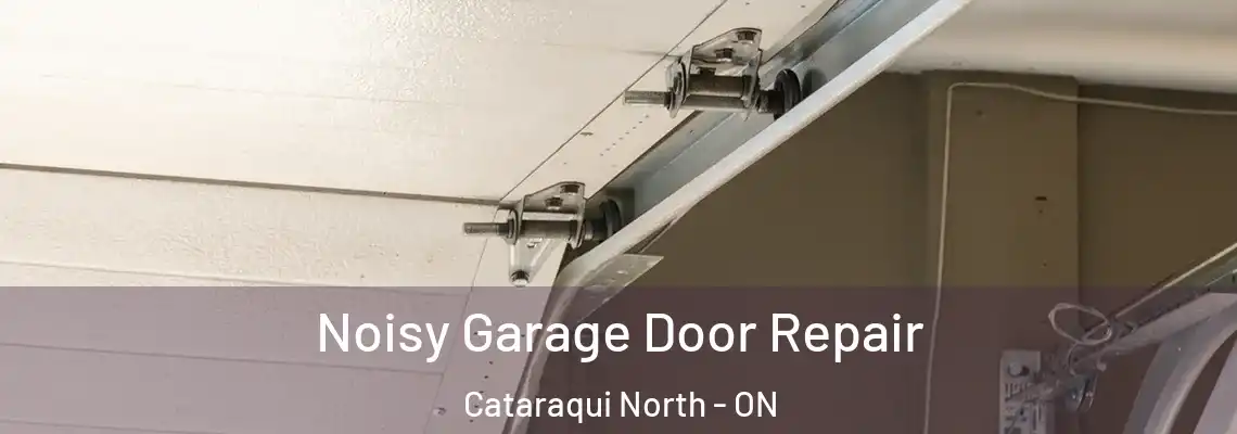  Noisy Garage Door Repair Cataraqui North - ON