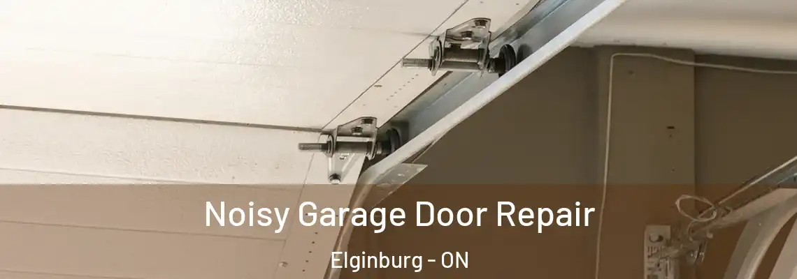 Noisy Garage Door Repair Elginburg - ON