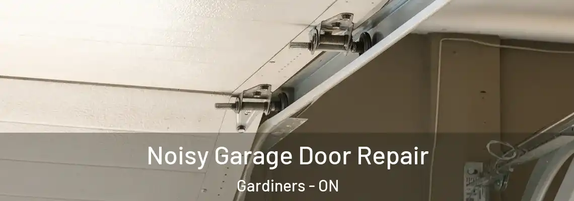 Noisy Garage Door Repair Gardiners - ON