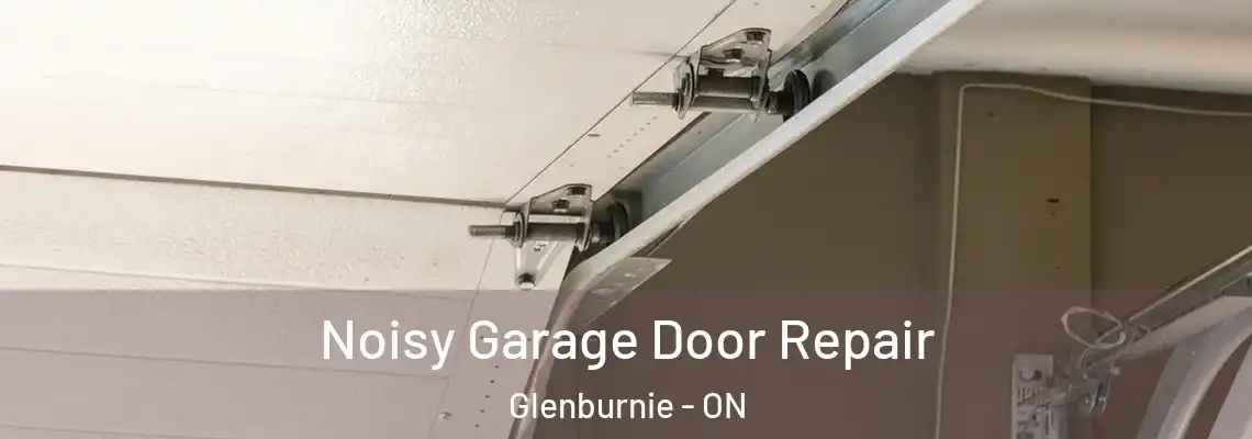  Noisy Garage Door Repair Glenburnie - ON