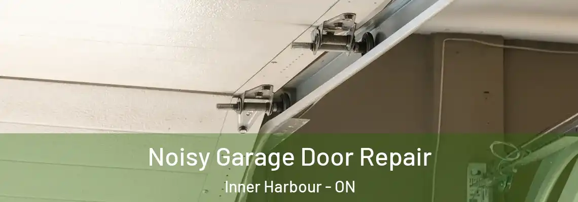 Noisy Garage Door Repair Inner Harbour - ON