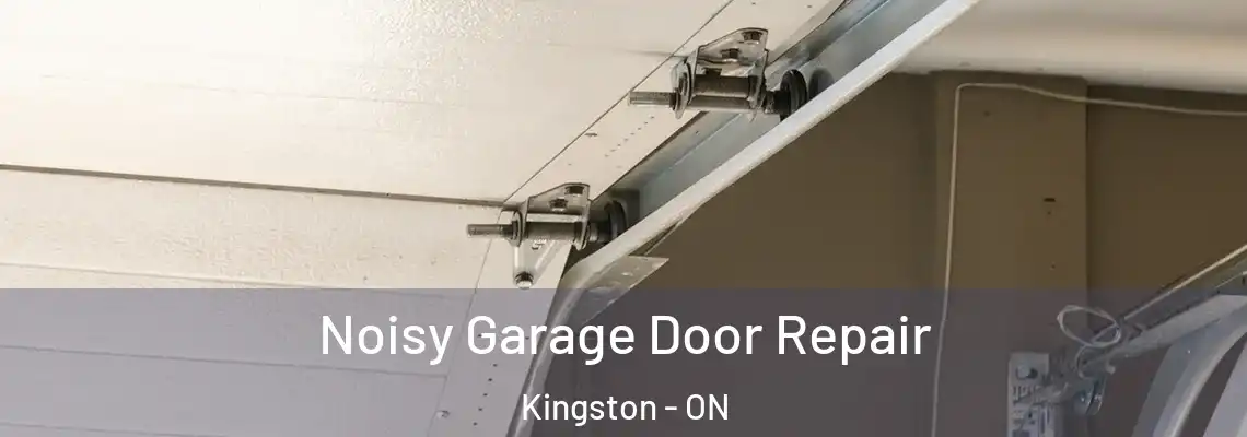  Noisy Garage Door Repair Kingston - ON