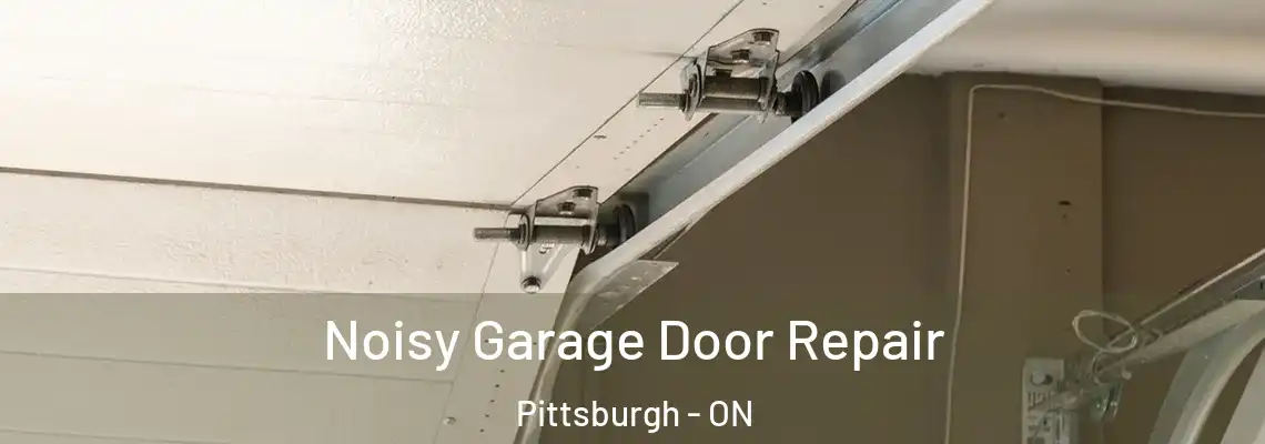 Noisy Garage Door Repair Pittsburgh - ON