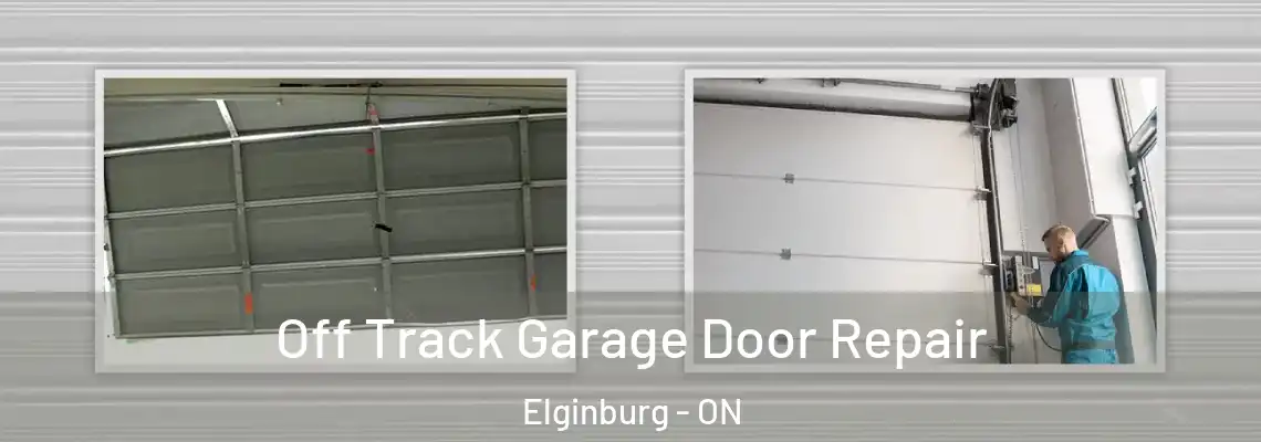 Off Track Garage Door Repair Elginburg - ON