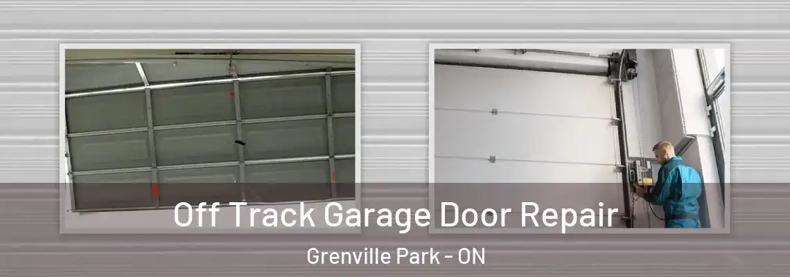 Off Track Garage Door Repair Grenville Park - ON