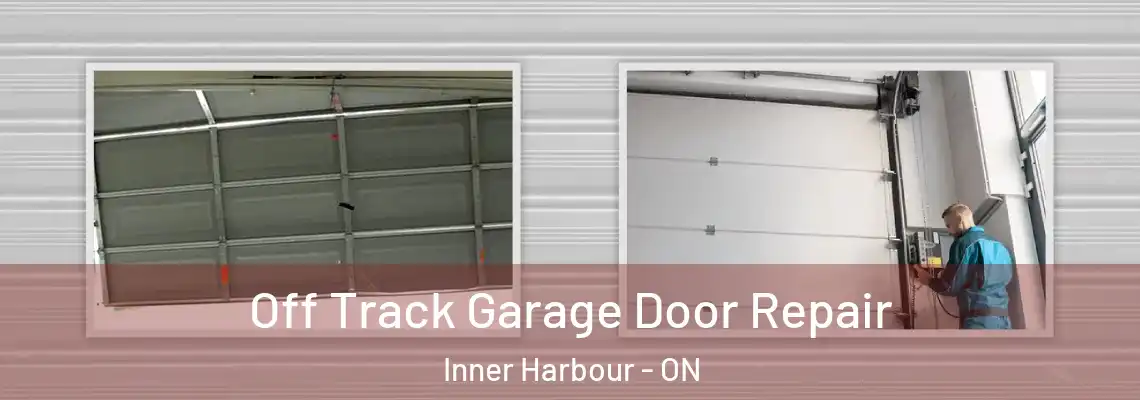 Off Track Garage Door Repair Inner Harbour - ON