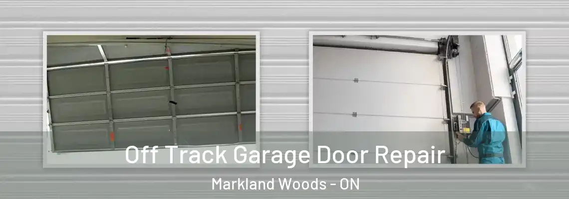Off Track Garage Door Repair Markland Woods - ON