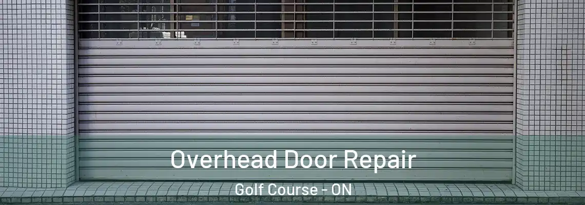  Overhead Door Repair Golf Course - ON