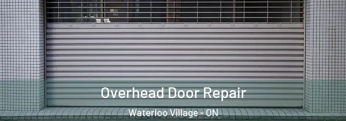 Overhead Door Repair Waterloo Village - ON