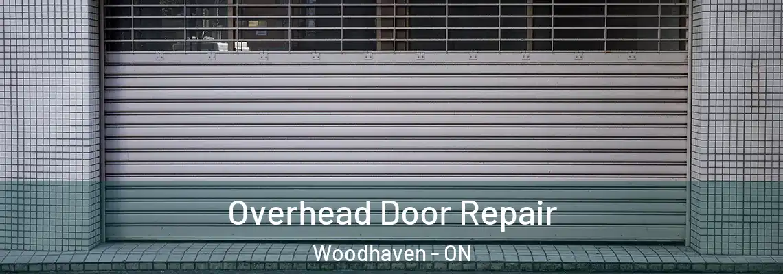 Overhead Door Repair Woodhaven - ON