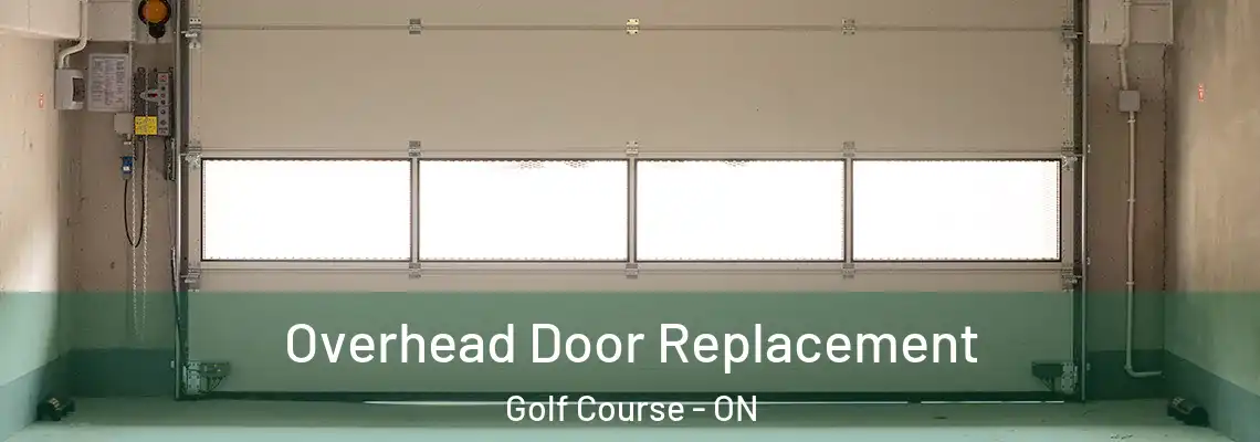  Overhead Door Replacement Golf Course - ON