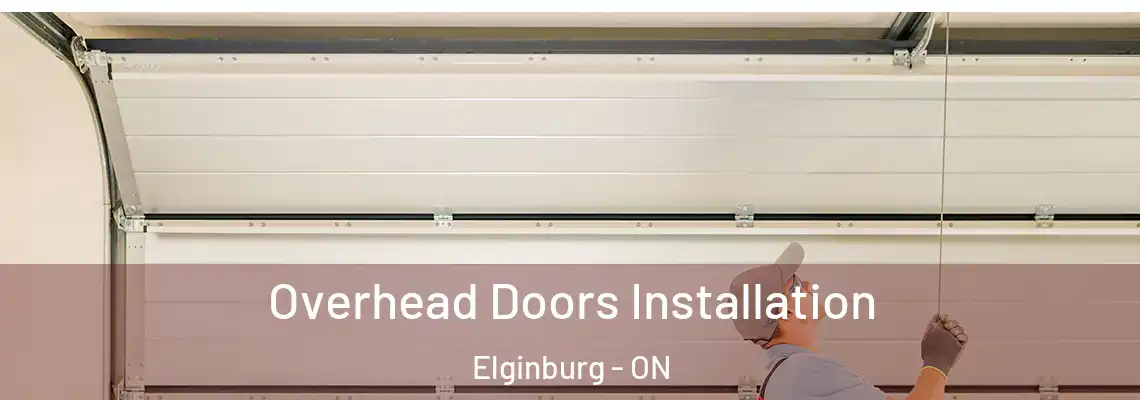 Overhead Doors Installation Elginburg - ON