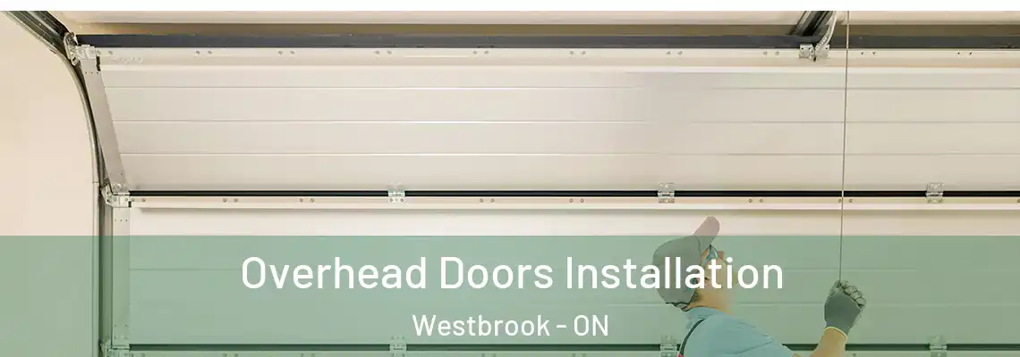 Overhead Doors Installation Westbrook - ON