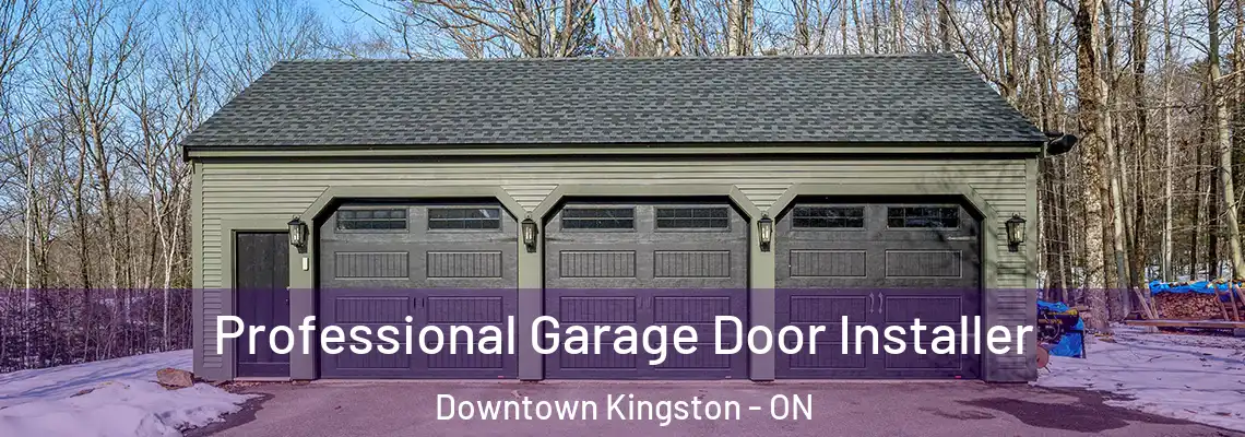 Professional Garage Door Installer Downtown Kingston - ON