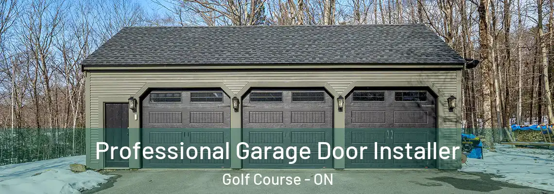 Professional Garage Door Installer Golf Course - ON