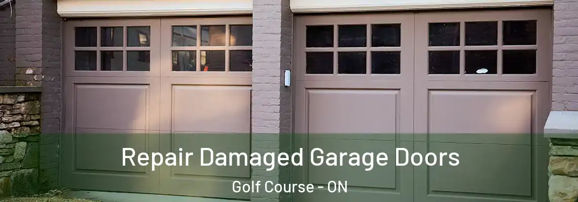 Repair Damaged Garage Doors Golf Course - ON