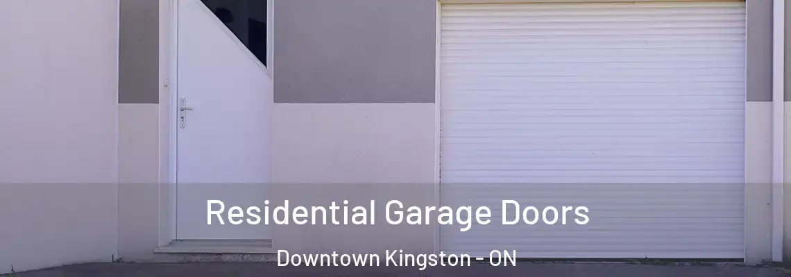 Residential Garage Doors Downtown Kingston - ON