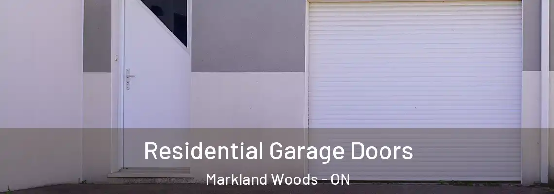 Residential Garage Doors Markland Woods - ON