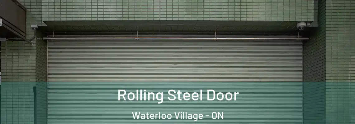 Rolling Steel Door Waterloo Village - ON