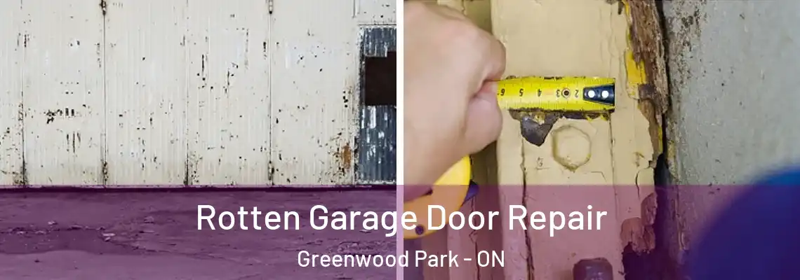 Rotten Garage Door Repair Greenwood Park - ON