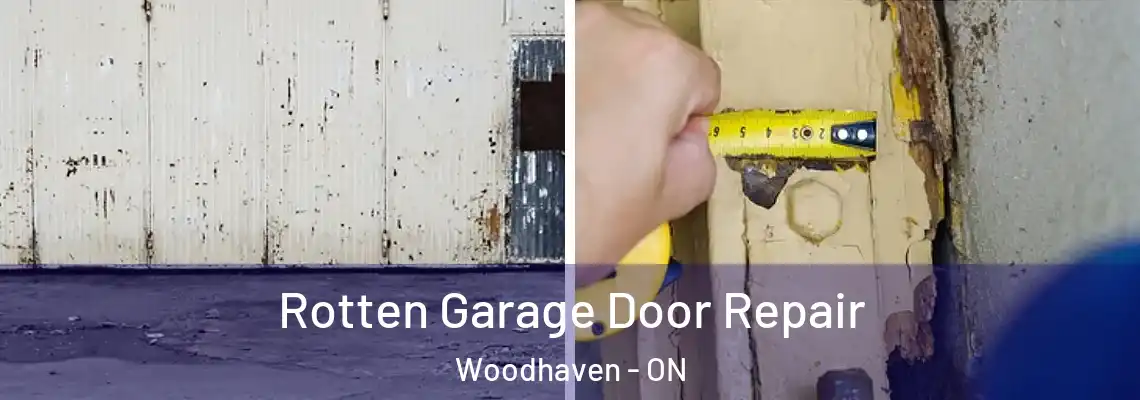 Rotten Garage Door Repair Woodhaven - ON