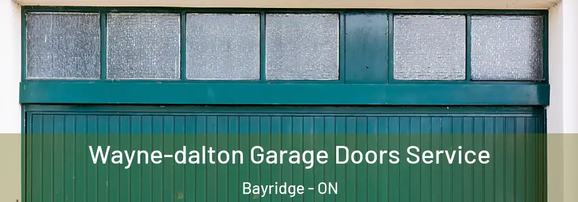 Wayne-dalton Garage Doors Service Bayridge - ON
