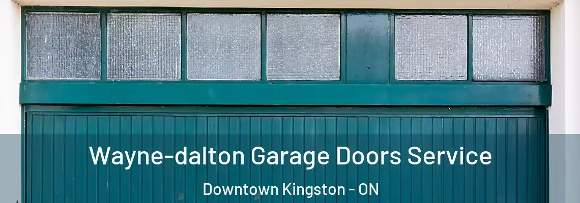 Wayne-dalton Garage Doors Service Downtown Kingston - ON
