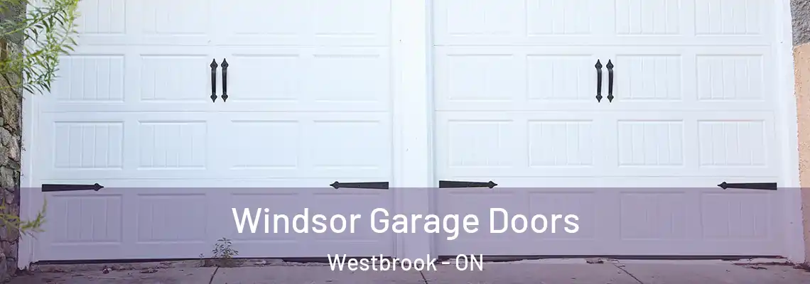 Windsor Garage Doors Westbrook - ON