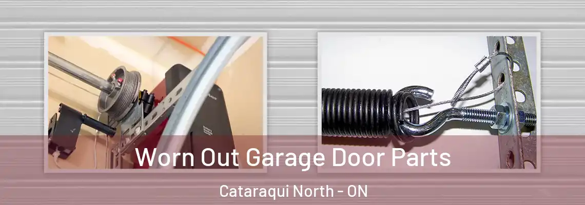 Worn Out Garage Door Parts Cataraqui North - ON